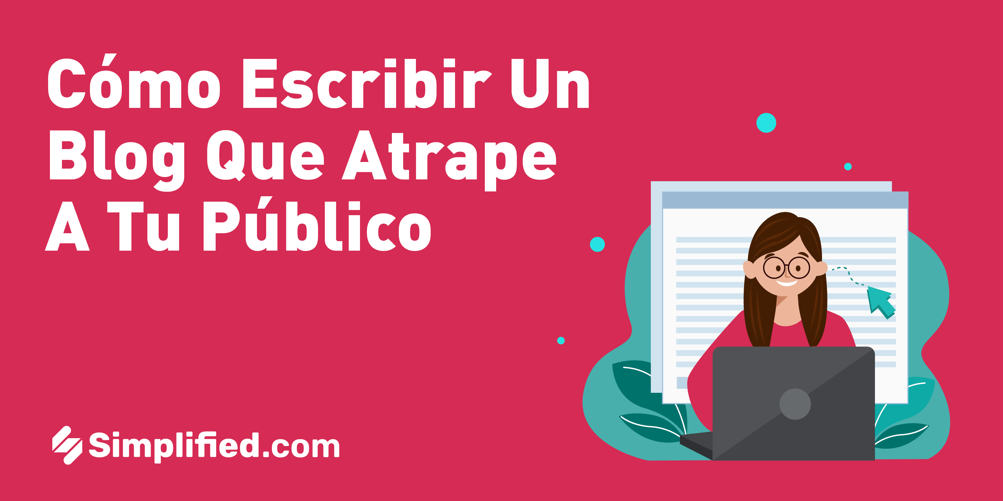 ¿Cómo escribir un blog que atrape a tu público? Sigue estos pasos